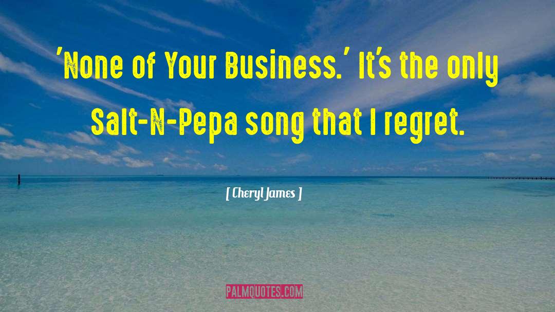 None Of Your Business quotes by Cheryl James