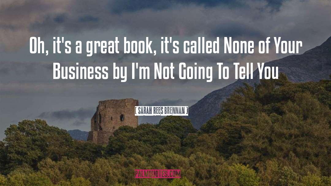 None Of Your Business quotes by Sarah Rees Brennan