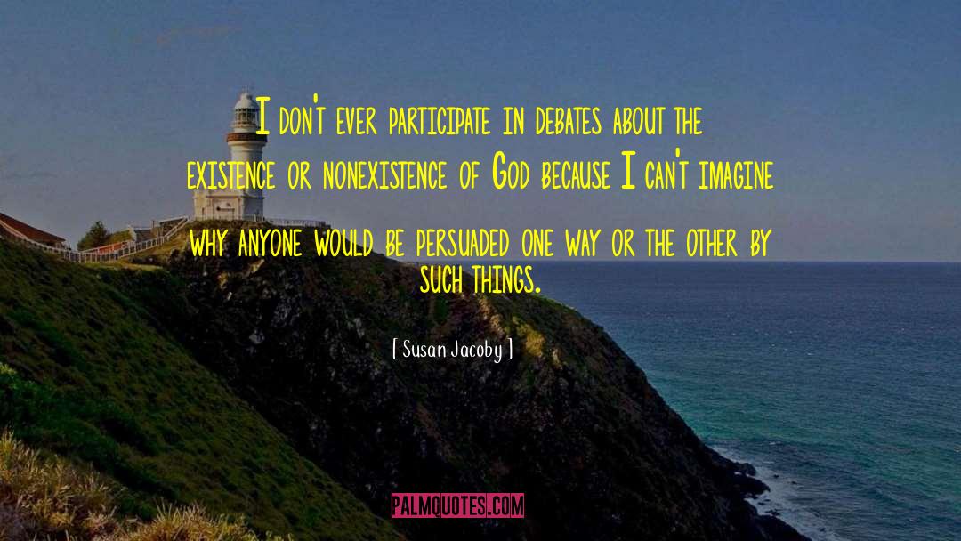 Nonexistence quotes by Susan Jacoby