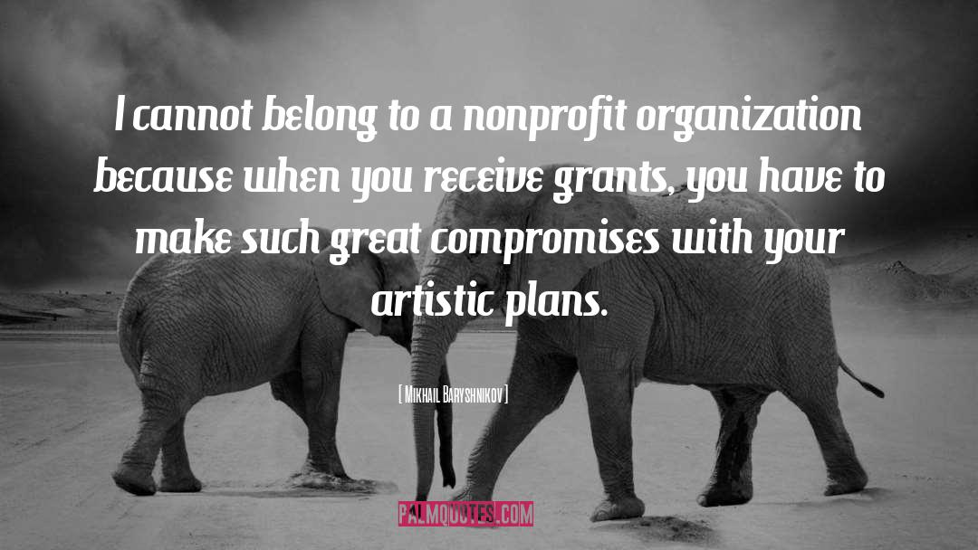 Nonprofits quotes by Mikhail Baryshnikov