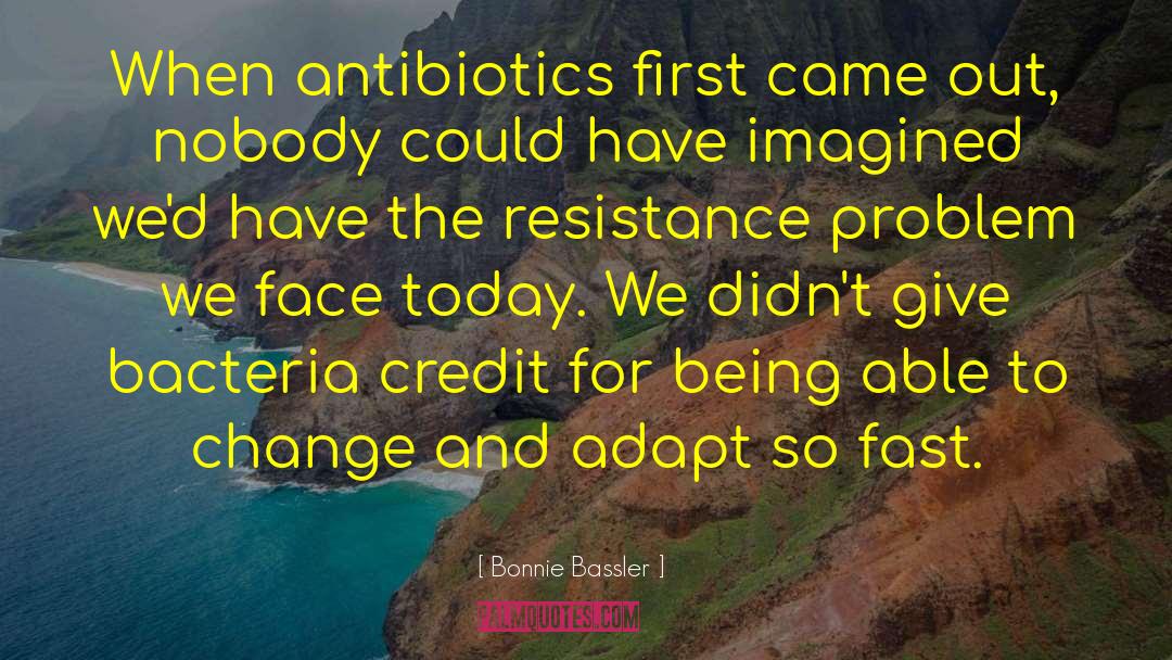 Nonresistant Bacteria quotes by Bonnie Bassler