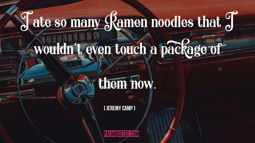 Noodles quotes by Jeremy Camp