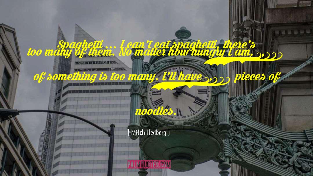 Noodles quotes by Mitch Hedberg