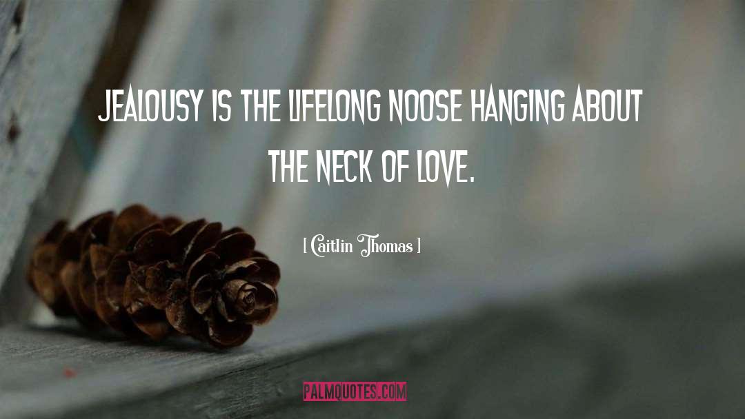 Noose quotes by Caitlin Thomas