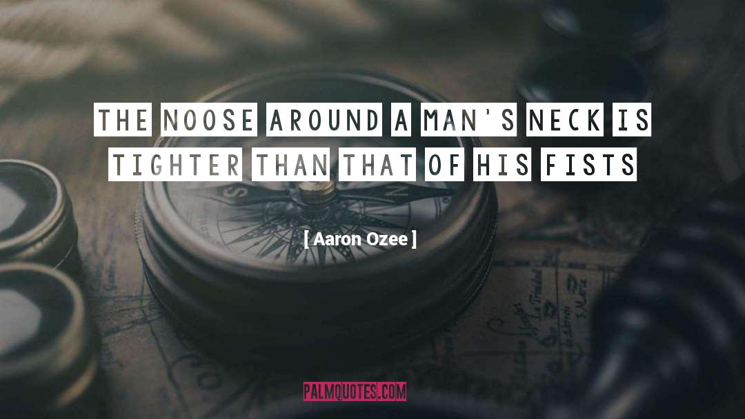 Noose quotes by Aaron Ozee