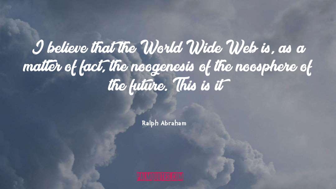 Noosphere quotes by Ralph Abraham
