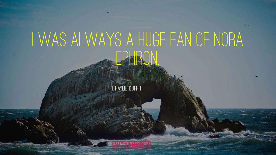 Nora Ephron quotes by Haylie Duff