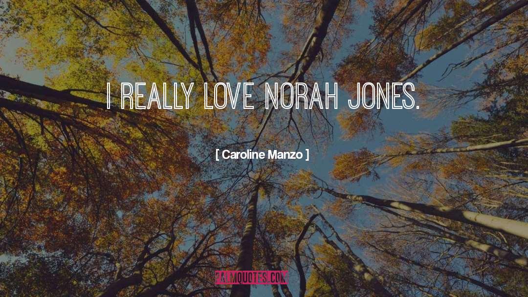 Norah Jones Lyrics quotes by Caroline Manzo