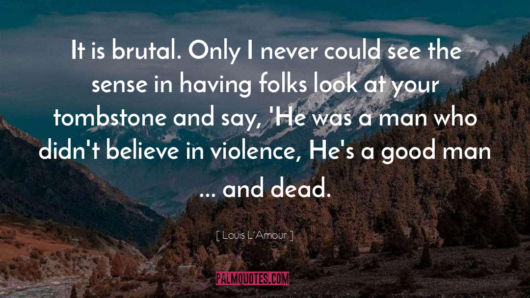 Noremorse quotes by Louis L'Amour