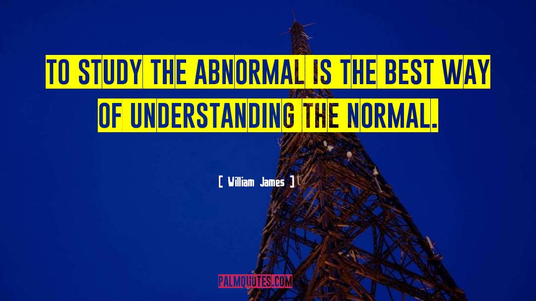 Normal And Abnormal quotes by William James