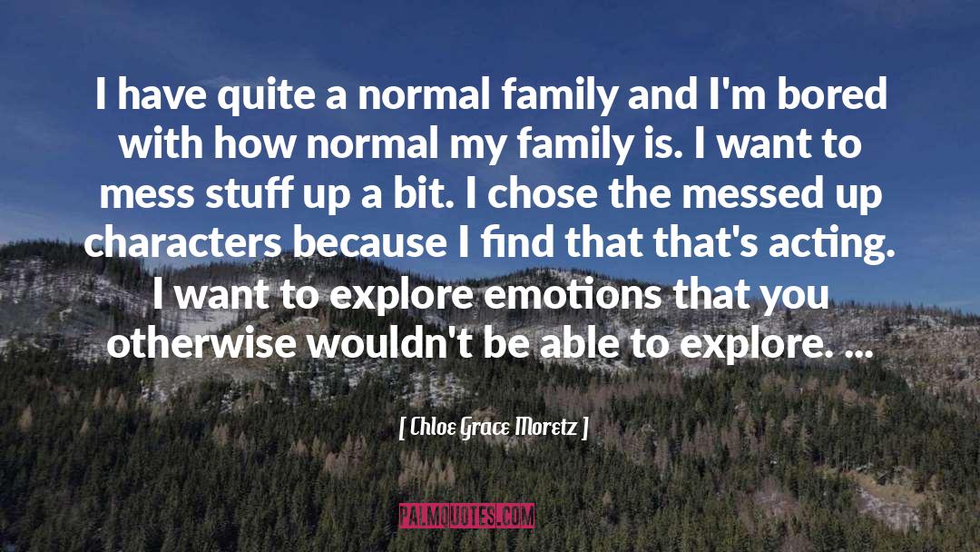 Normal Family quotes by Chloe Grace Moretz