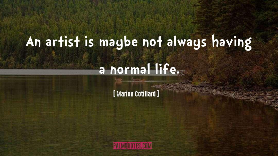 Normal Life quotes by Marion Cotillard