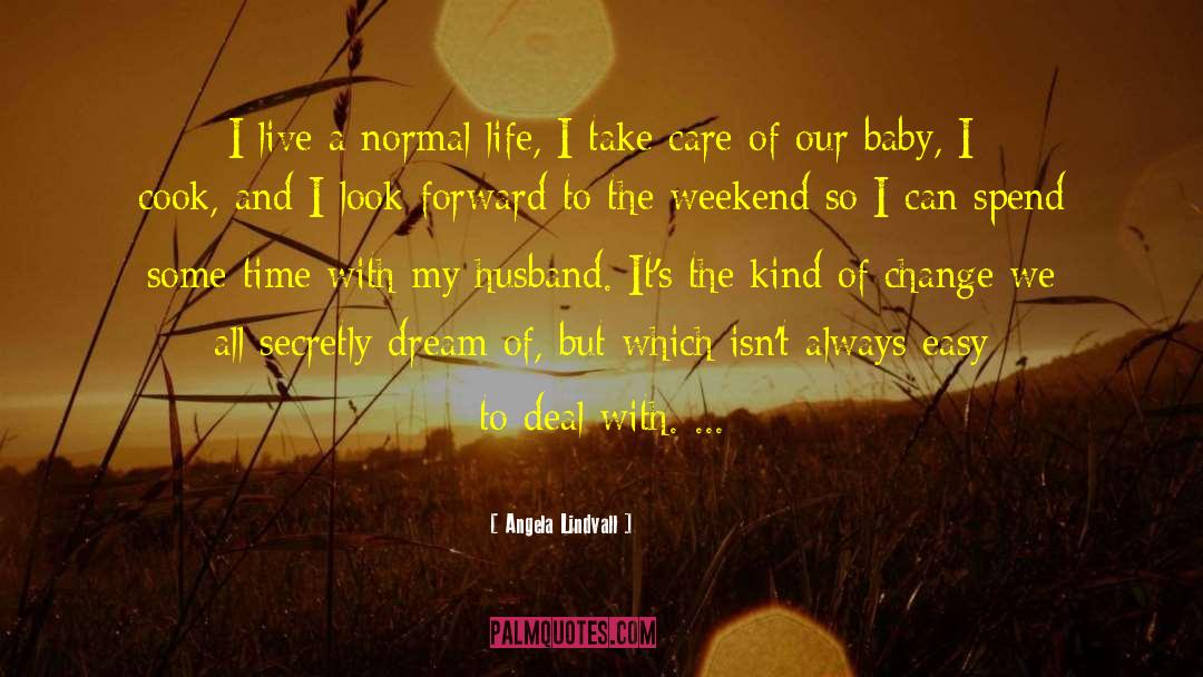 Normal Life quotes by Angela Lindvall