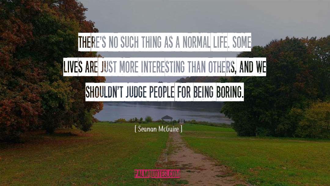 Normal Life quotes by Seanan McGuire