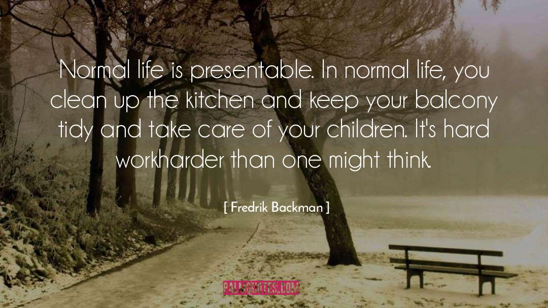 Normal Life quotes by Fredrik Backman