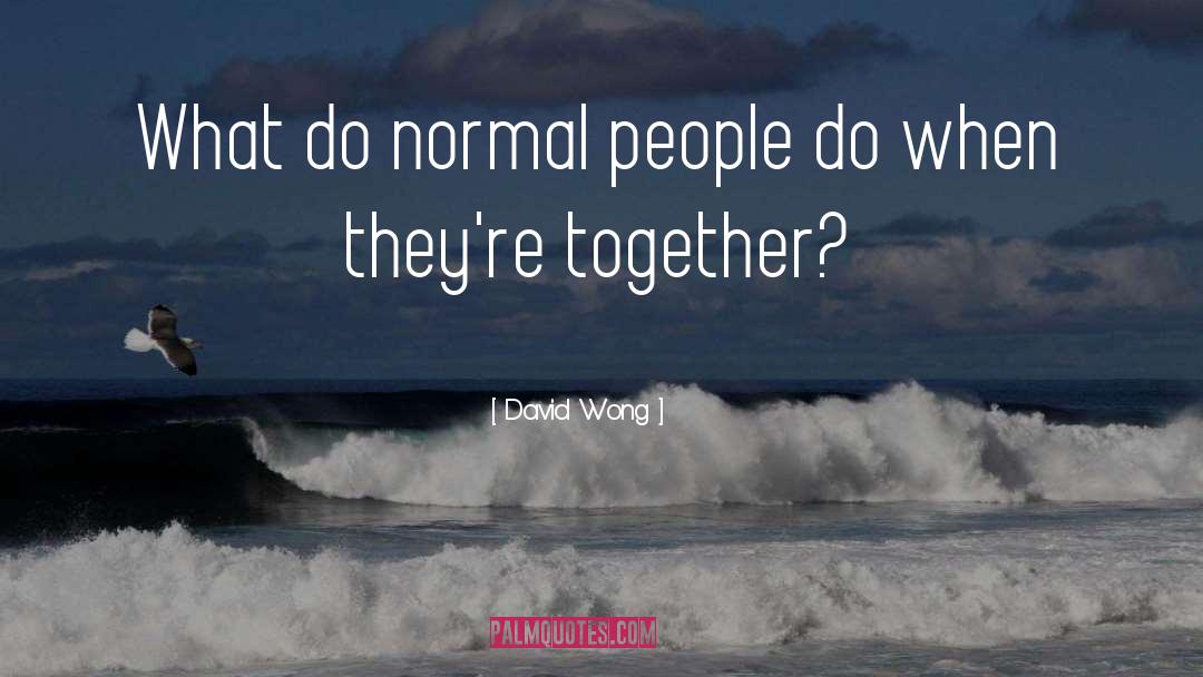 Normal People quotes by David Wong