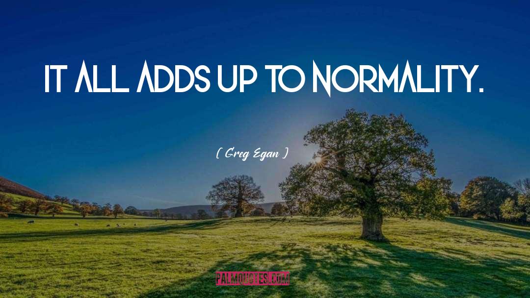 Normality quotes by Greg Egan