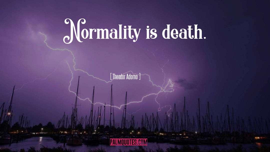 Normality quotes by Theodor Adorno