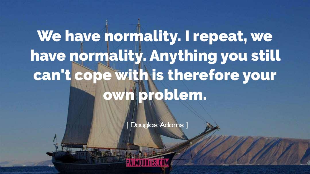 Normality quotes by Douglas Adams