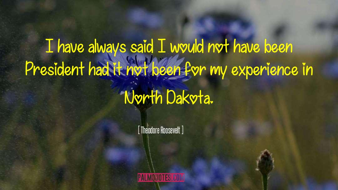 North Dakota quotes by Theodore Roosevelt