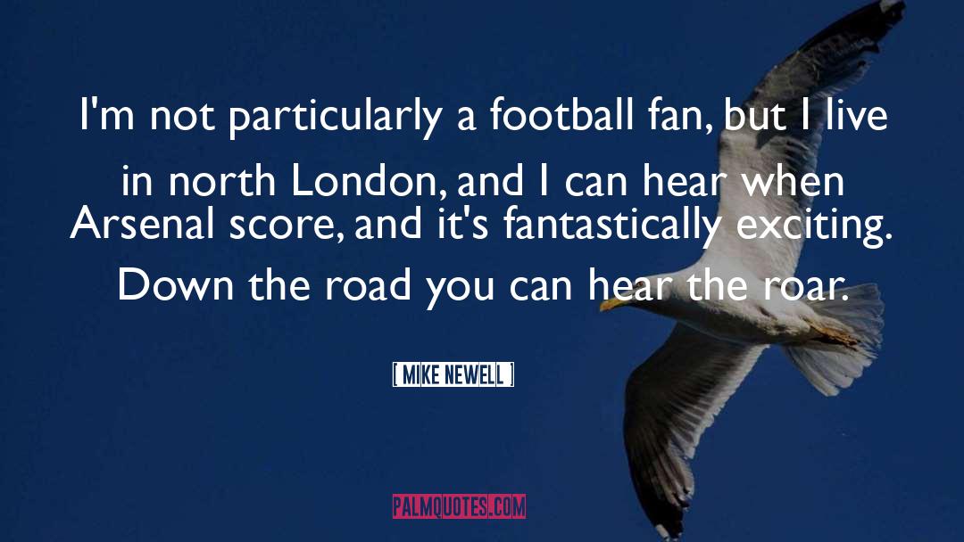 North London quotes by Mike Newell