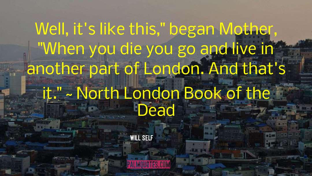 North London quotes by Will Self