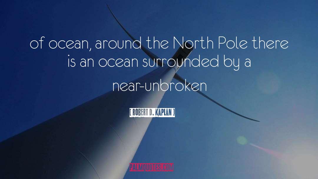 North Pole quotes by Robert D. Kaplan