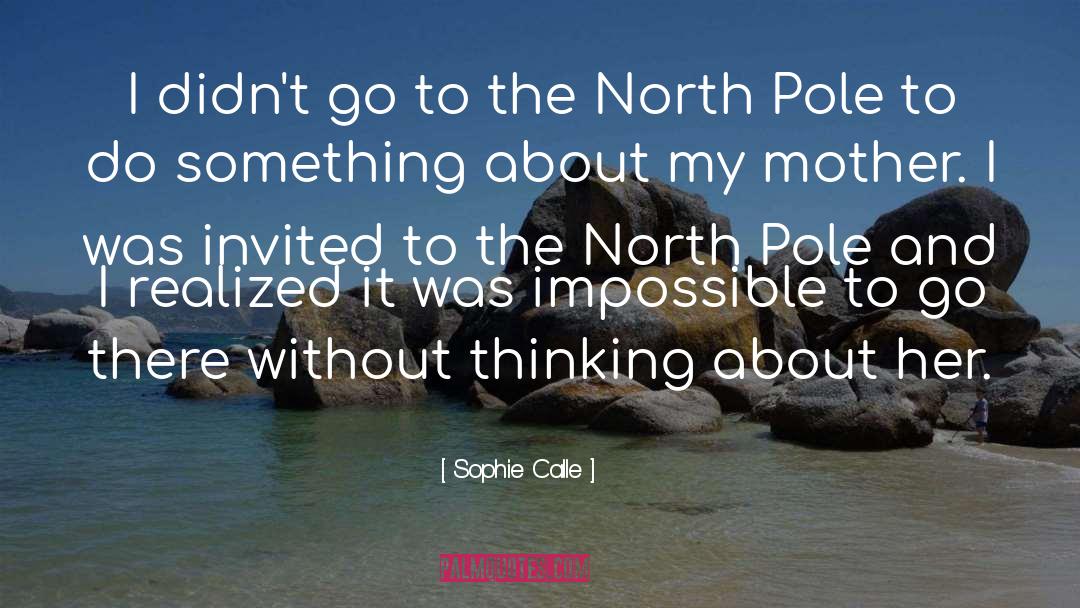 North Pole quotes by Sophie Calle