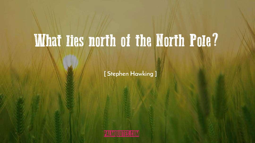 North Pole quotes by Stephen Hawking