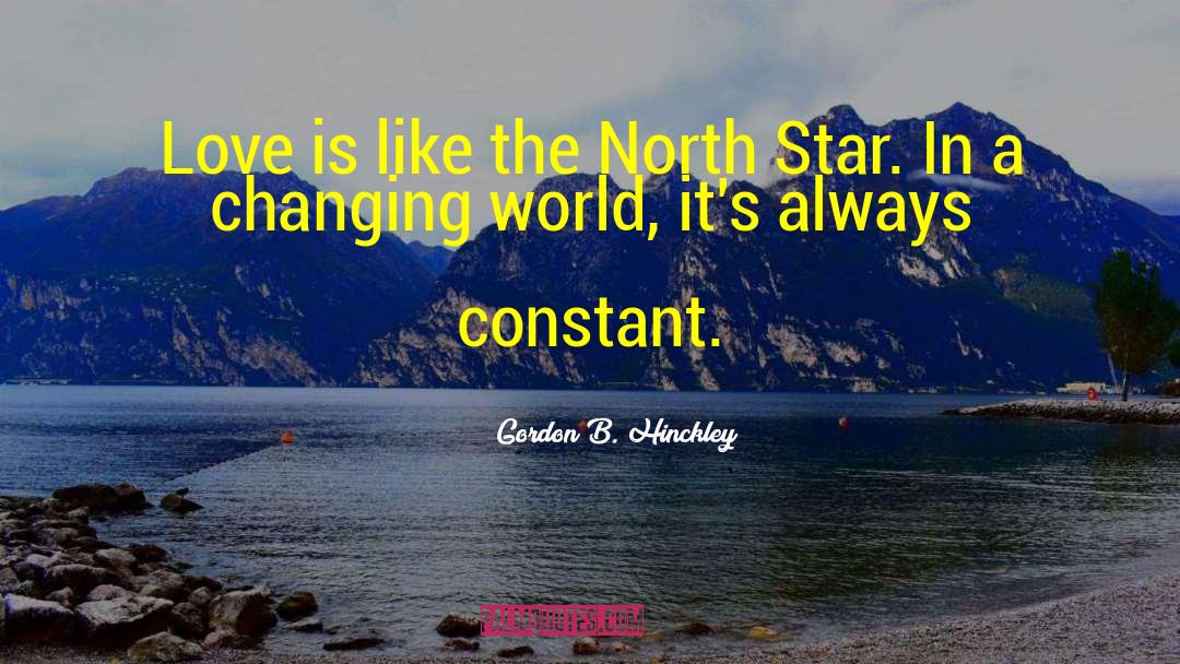 North Star quotes by Gordon B. Hinckley