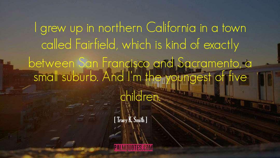 Northern California quotes by Tracy K. Smith