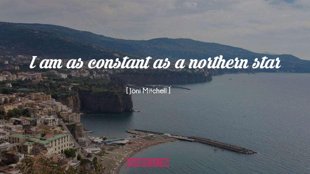 Northern Star quotes by Joni Mitchell