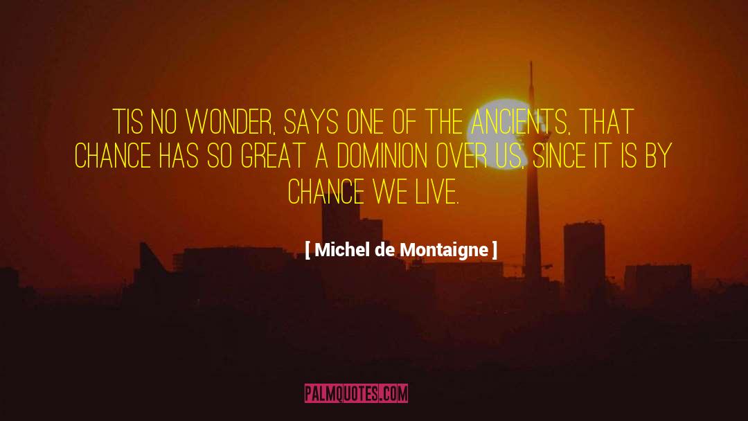 Northward Over The Great quotes by Michel De Montaigne