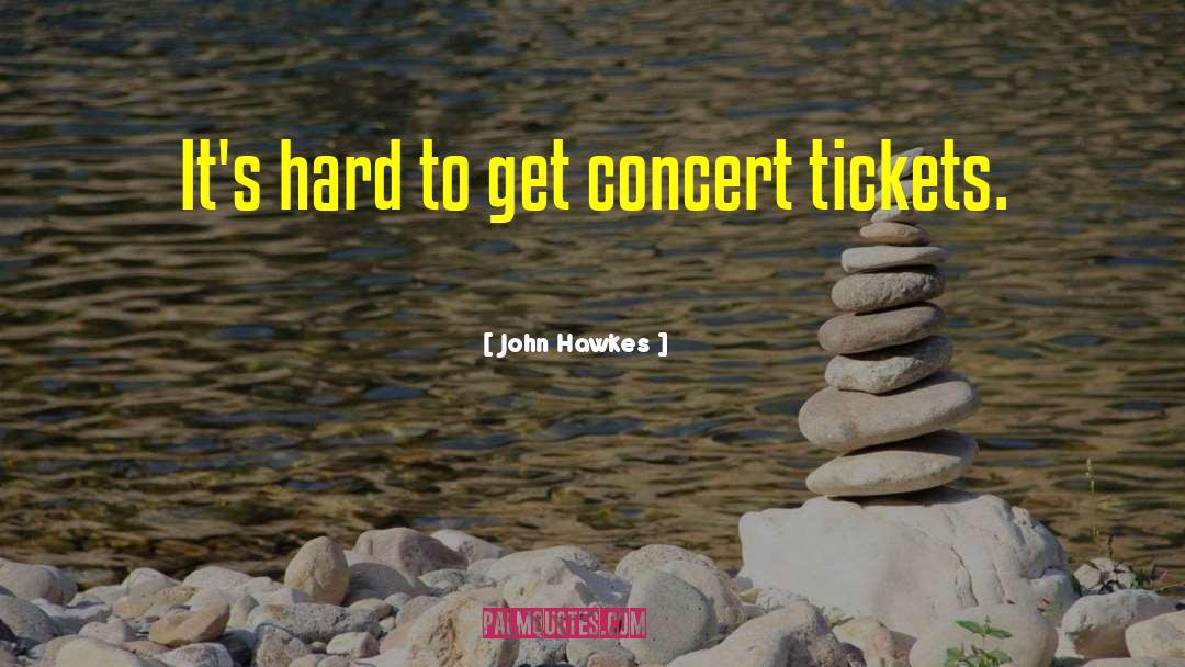 Northwards Concert quotes by John Hawkes