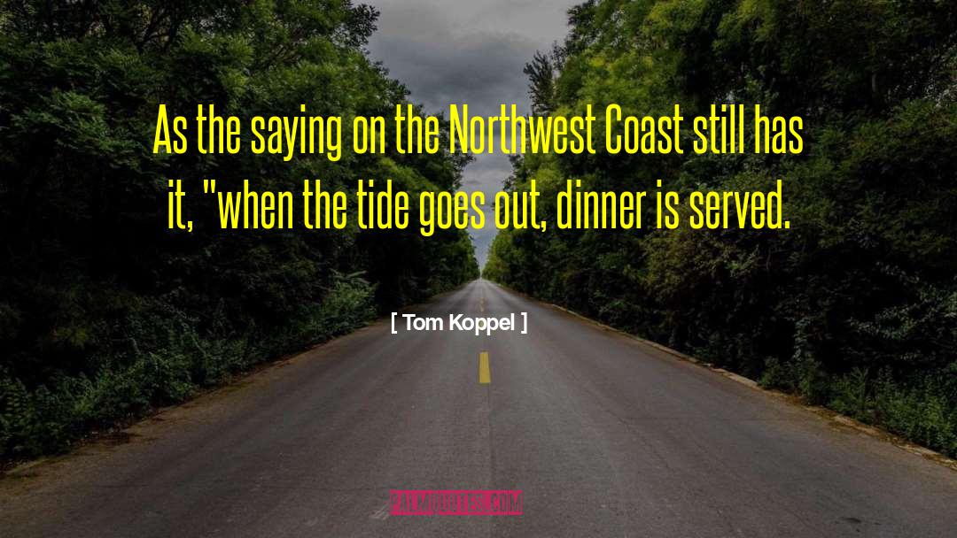 Northwest quotes by Tom Koppel