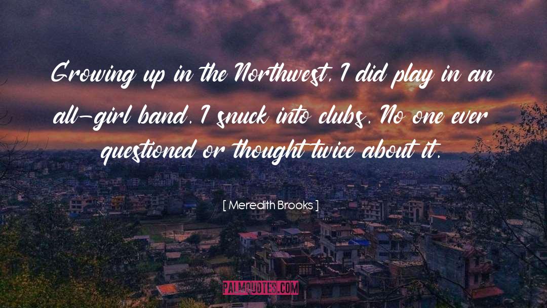 Northwest quotes by Meredith Brooks