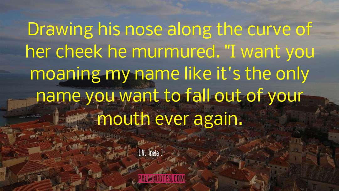 Nose Poking quotes by V. Theia