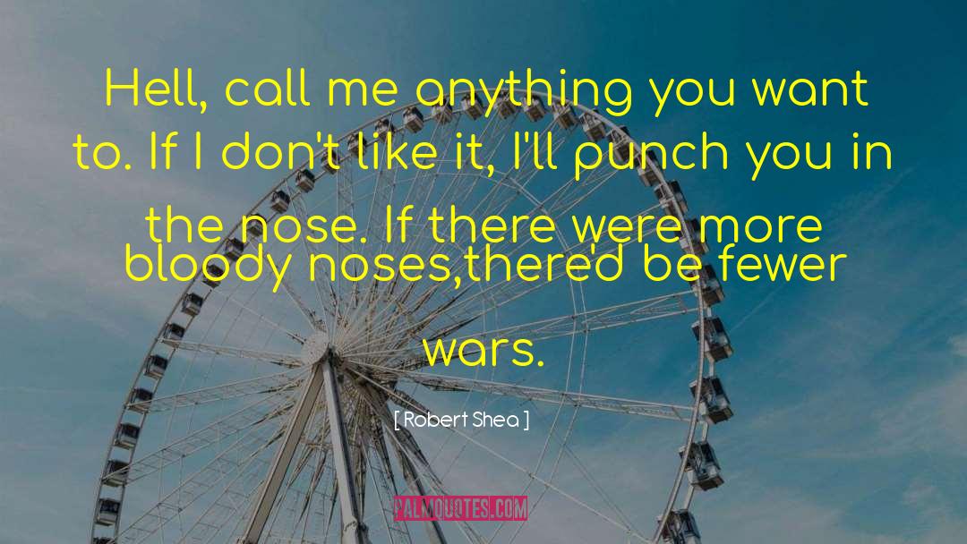 Noses quotes by Robert Shea