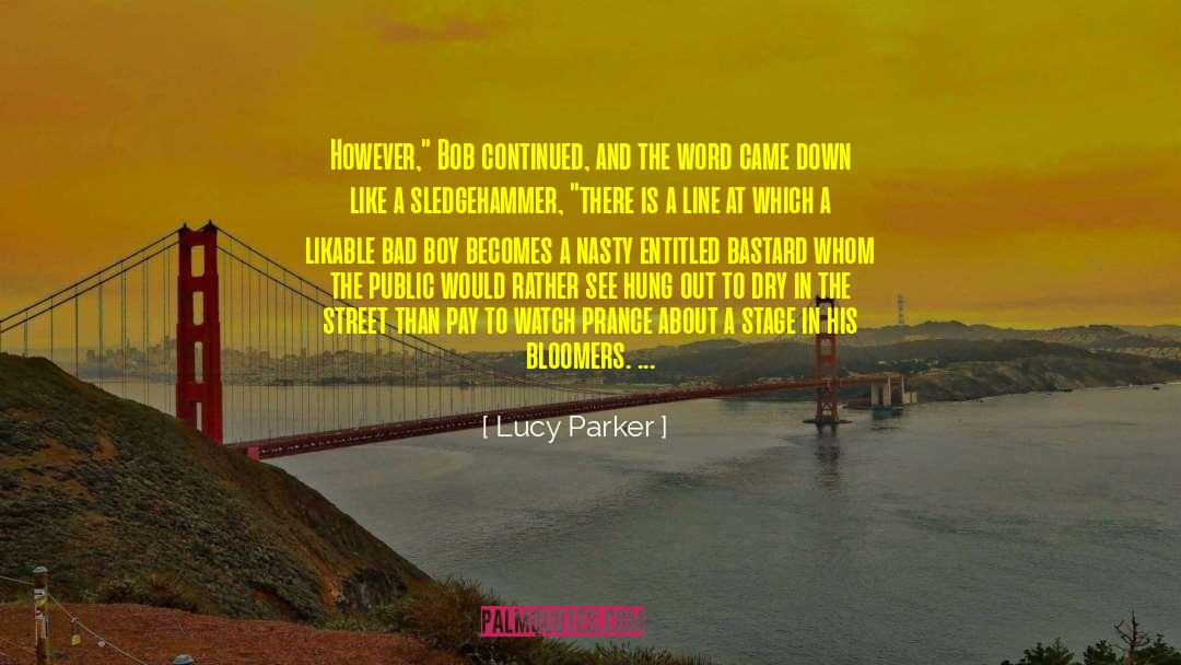 Nosier Than A Parker quotes by Lucy Parker