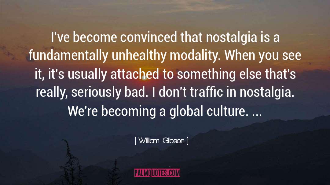 Nostalgia quotes by William Gibson