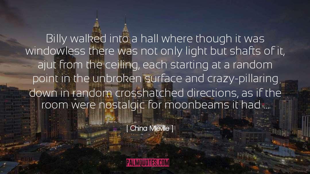 Nostalgic For Moonbeams quotes by China Mieville