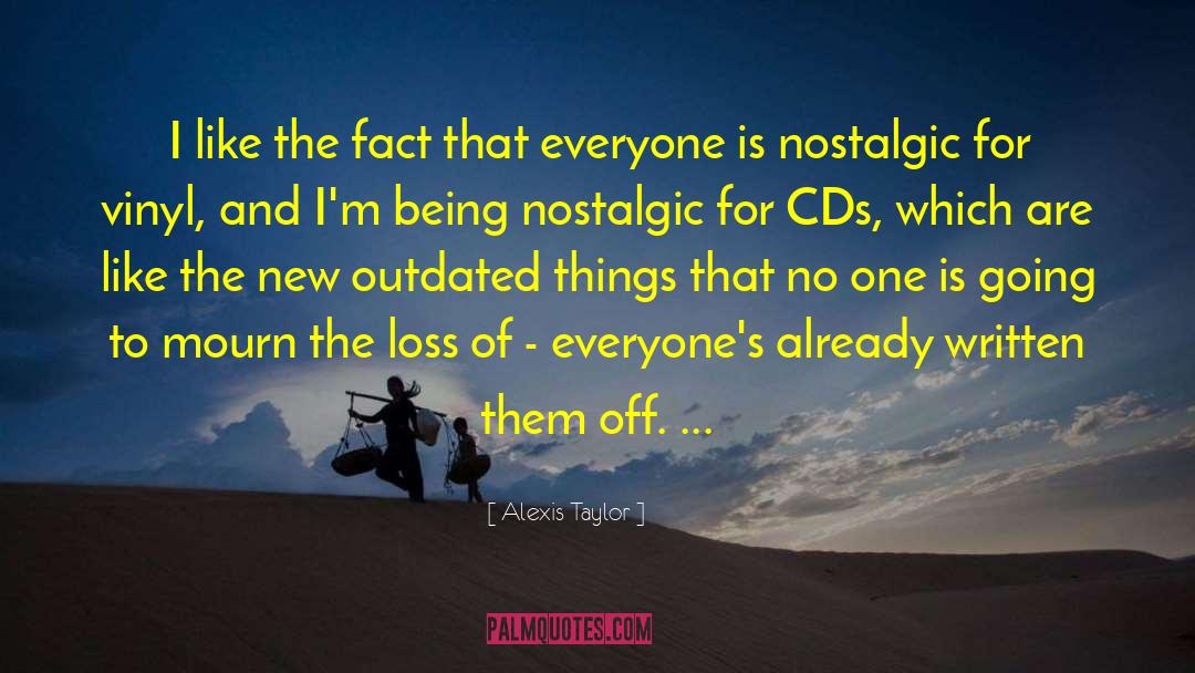 Nostalgic quotes by Alexis Taylor