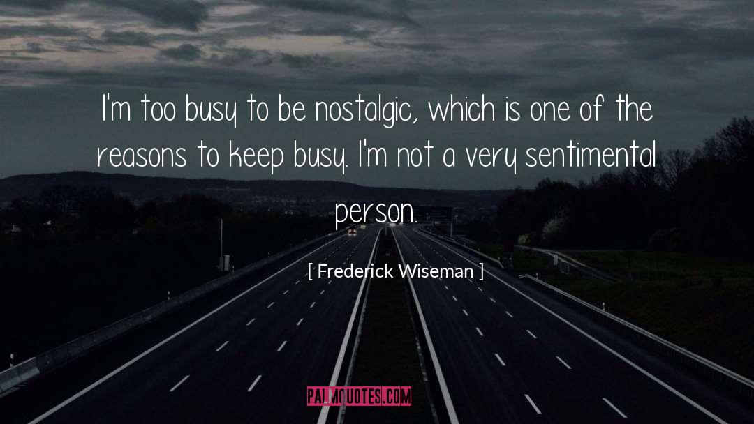 Nostalgic quotes by Frederick Wiseman