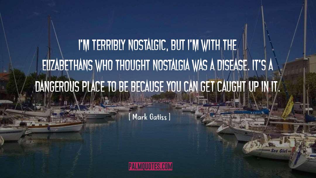 Nostalgic quotes by Mark Gatiss