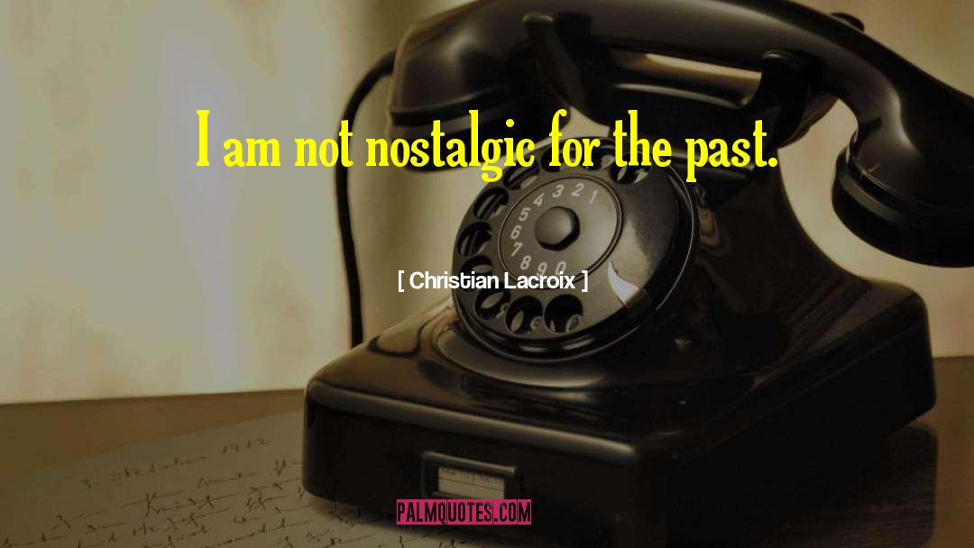 Nostalgic quotes by Christian Lacroix