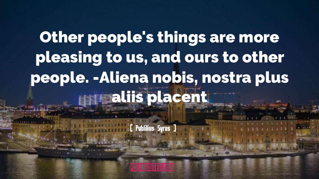 Nostra Aetate quotes by Publilius Syrus