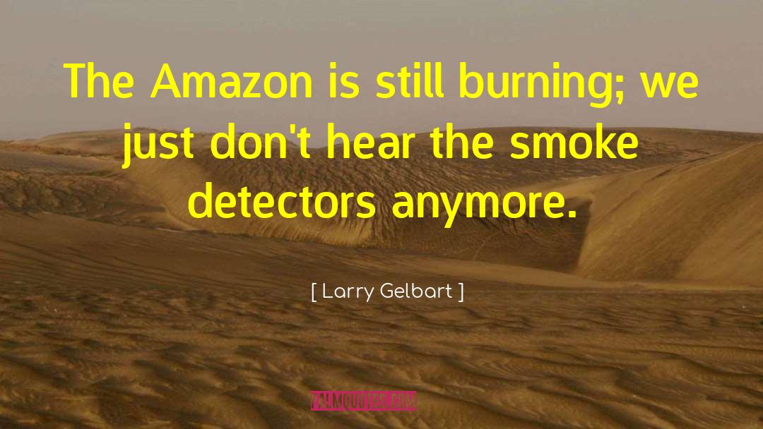 Nostrils Burning quotes by Larry Gelbart