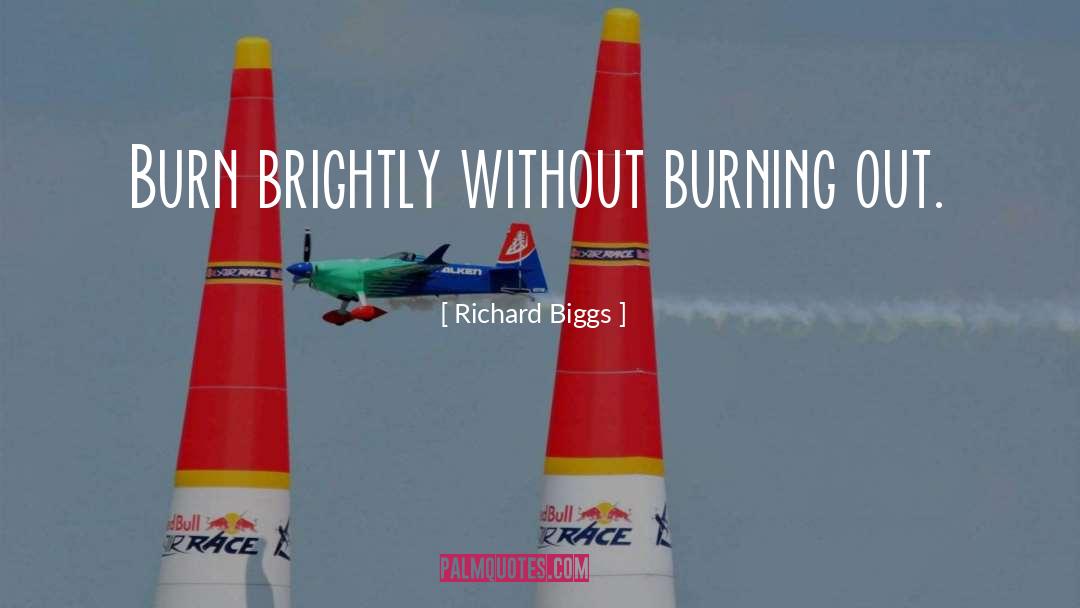 Nostrils Burning quotes by Richard Biggs