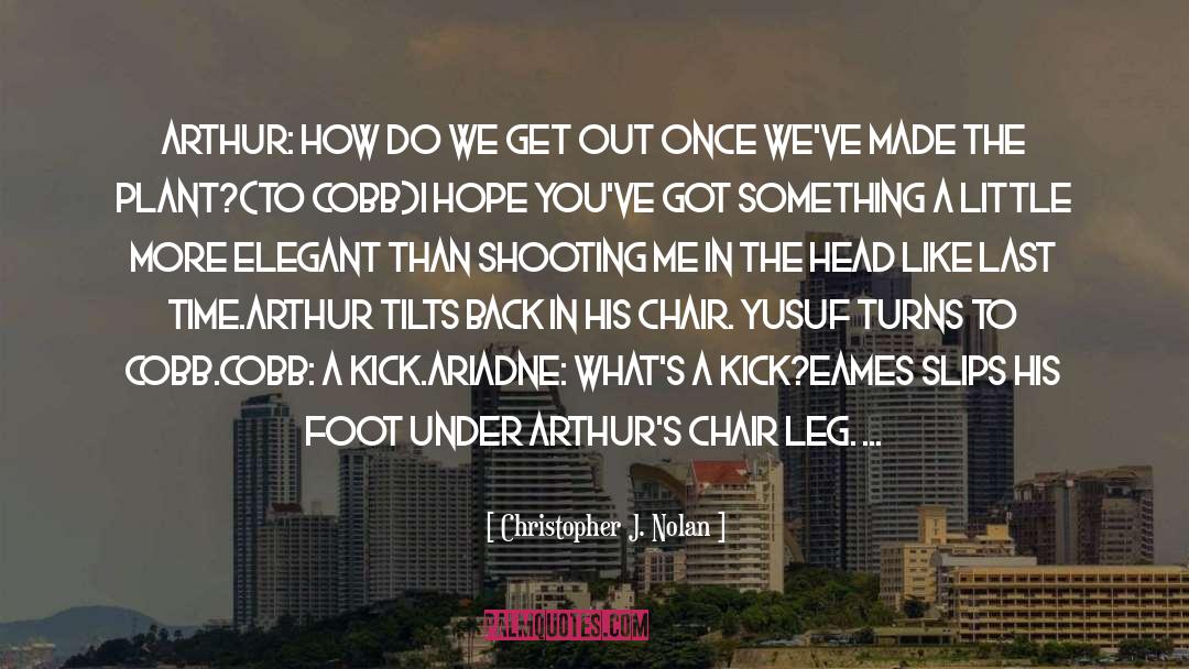 Nosuchinsky Legs quotes by Christopher J. Nolan