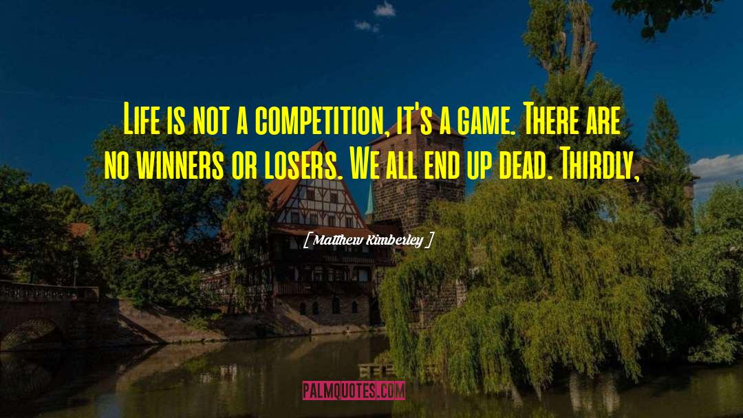 Not A Competition quotes by Matthew Kimberley